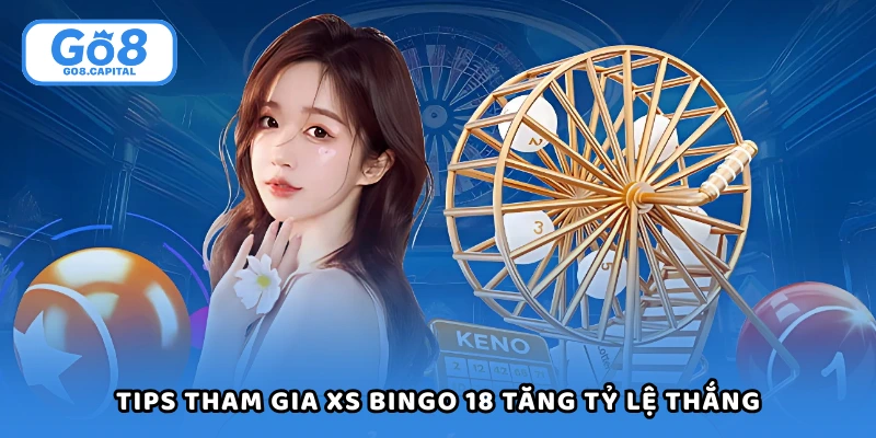 Tips tham gia XS bingo 18 tăng tỷ lệ thắng